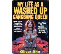 My Life as a Washed Up Gangbang Queen: A Dark Erotic Confession