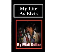 My Life As Elvis: "The Amazing Life and Story"