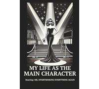 My Life as the Main Character - Overthinking Everything (Again)