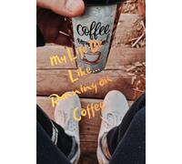 My Life Be Like... Running on Coffee: A Lined Notebook for Coffee Lovers and Busy Humans Opis