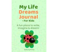 My Life Dreams Journal For Kids: A fun place to write, imagine & dream