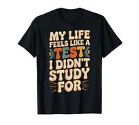 My Life Feels Like A Test I Didn'T Study For - Camiseta