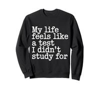 My Life Feels Like A Test I Didn'T Study For - Sudadera