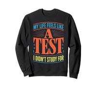 My Life Feels Like A Test I Didn'T Study For - Sudadera