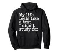 My Life Feels Like A Test I Didn'T Study For - Sudadera con Capucha