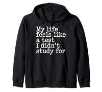 My Life Feels Like A Test I Didn'T Study For - Sudadera con Capucha