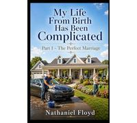 My Life From Birth Has Been Complicated: Part 1 - The Perfect Marriage