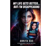 My Life Gets Better… But I’m Disappearing: A Psychological Thriller About Perfection, Identity, and the Cost of Becoming Better