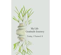My Life Gratitude Journey - Today I Turned 11: Children's annual gratitude journey, family keepsake, birthday gift for children