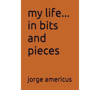 my life... in bits and pieces