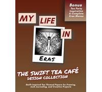 My Life In Eras, The Swift Tea Café Design Collection: Swift-inspired Tea Themed Papers for Framing, Junk Journaling, and Creative Projects