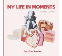 My Life in Moments: A Poetic Memoir