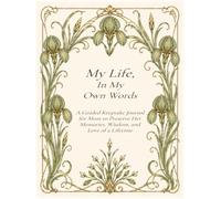 My Life, In My Own Words: A Guided Keepsake Journal for Mom to Preserve Her Memories, Wisdom, and Love of a Lifetime