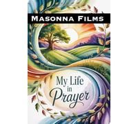 My Life In Prayer: Finding God's Guidance In Every Moment