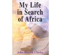 My Life in Search of Africa by John Henrik Clarke (1999-02-01)