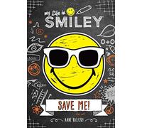 My Life in Smiley (Book 3 in Smiley Series): Save Me! (My Life in Smiley, 3)