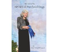 My Life In The SPORT of Purebred Dogs