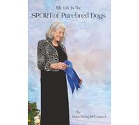 My Life In The SPORT of Purebred Dogs