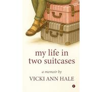 My Life in Two Suitcases: A Memoir by Vicki Ann (Witt) Hale