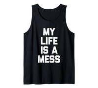 My Life Is A Mess - Divertido Dicho sarcástico Lindo y Genial Camiseta sin Mangas
