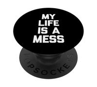 My Life Is A Mess - Divertido Dicho sarcástico Lindo y Genial PopSockets PopGrip Adhesivo