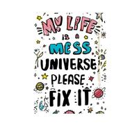 My Life Is a Mess. Universe, Please Fix It.: A Funny Notebook for Manifesting, Venting, and Hoping for the Best.