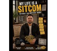 My Life Is a Sitcom Without the Writers’ Room