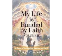 MY LIFE IS FUNDED BY FAITH VOLUME II: 21 Days of Activating Heaven on Earth