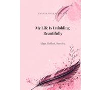My Life Is Unfolding Beautifully: A Gentle Lined Journal for Reflection, Clarity and Emotional Self-Expression