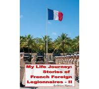 My Life Journey: Memoirs and Letters of French Foreign Legionnaires - II