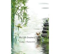 My Life Journey - Today I Turned 13: Children Annual Gratitude Journal, Self-Esteem, Family Keepsake