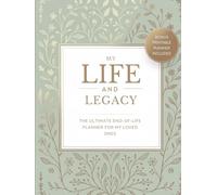 My Life & Legacy: The Ultimate End-of-Life Planner for My Loved Ones