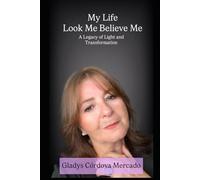 My Life Look Me Believe Me: A Legacy of Light and Transformation