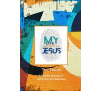 My Life Matters to Jesus - The Journal: A Faithful Journey of Reflection and Renewal