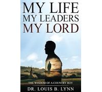 My Life My Leaders My Lord: The Wisdom of a Country Boy