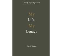 My Life, My Legacy: A storytelling journal for father, grandfather