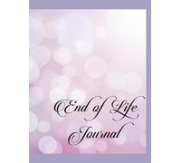 My Life, My Legacy: An End-of-Life Journal for Reflection, Closure & Connection