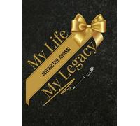 My Life, My Legacy: Interactive Journal: Preserve Your Story, Wisdom, and Legacy for the Next Generation