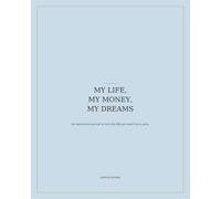 My Life, My Money, My Dreams: An Interactive Journal to Turn the Life You Want Into a Plan