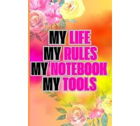 My life my rules my notebook my tools: Notebook, Journal, Diary | 6x9 inch| Ruled pages| 160 pages| Perfect Gift for Writers, students or any special occasion