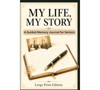 My Life, My Story: A Guided Memory Journal for Seniors | Preserve Family Stories with 105 Prompts | Large Print Legacy Journal Gift for Parents and Grandparents
