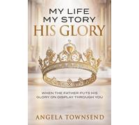 My Life | My Story | His Glory