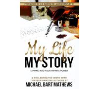 My Life My Story: Tapping Into Your Infinite Power