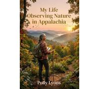 My Life Observing Nature in Appalachia