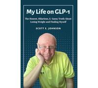 My Life On GLP-1: The Honest, Hilarious, & Gassy Truth About Losing Weight and Finding Myself