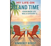 My Life on Island Time: (Even When Life Was a Category 5)