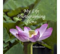 My Life Photographing Flora (Bitman Photography)