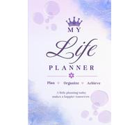 My Life Planner: Plan, Organize & Achieve Your Goals
