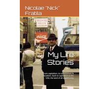My Life Stories: From capitalism, to communism & socialism, back to capitalism in the USA, the land of all opportunity