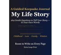 My Life Story: A Guided Keepsake Journal for Seniors - 264 Gentle Questions to Tell Your Story in Your Own Words, Extra-Large Print (Memory & Reminiscence for Seniors)